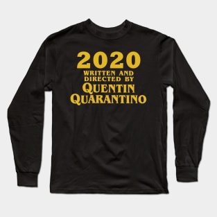 2020 Written and Directed by Quentin Quarantino Long Sleeve T-Shirt
